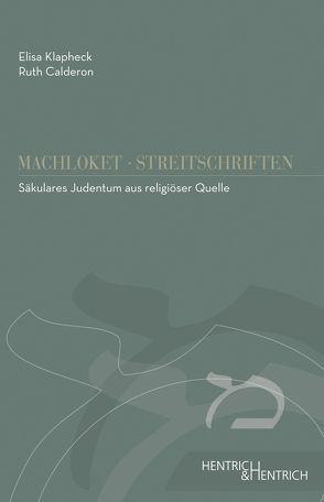 Säkulares Judentum aus religiöser Quelle von Calderon,  Ruth, Klapheck,  Elisa