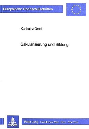 Säkularisierung und Bildung von Gradl,  Karlheinz