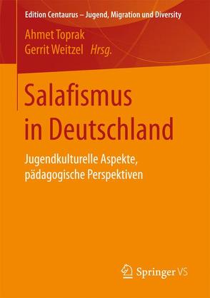 Salafismus in Deutschland von Toprak,  Ahmet, Weitzel,  Gerrit