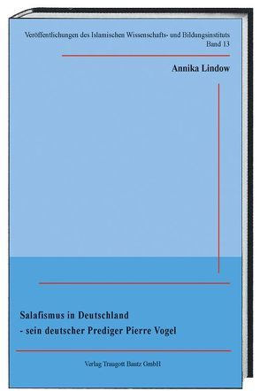 Salafismus in Deutschland-sein deutscher Prediger Pierre Vogel von Lindow,  Annika