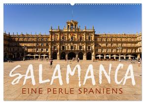 Salamanca – Eine Perle Spaniens (Wandkalender 2024 DIN A2 quer), CALVENDO Monatskalender von Oelschläger,  Wilfried