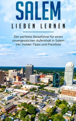 Salem lieben lernen: Der perfekte Reiseführer für einen unvergesslichen Aufenthalt in Salem inkl. Insider-Tipps und Packliste von Schweiger,  Maria