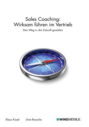 Sales Coaching: Wirksam führen im Vertrieb von Kissel,  Klaus, Reusche,  Uwe