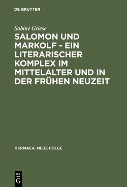 Salomon und Markolf – Ein literarischer Komplex im Mittelalter und in der frühen Neuzeit von Griese,  Sabine