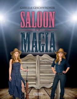 Saloon Magia von Geschwindner,  Gabriele