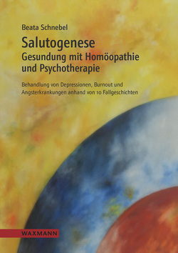 Salutogenese. Gesundung mit Homöopathie und Psychotherapie von Schnebel,  Beata