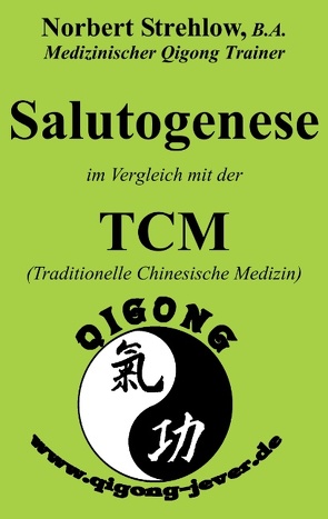 Salutogenese im Vergleich mit der TCM (Traditionelle Chinesische Medizin) von Strehlow,  Norbert