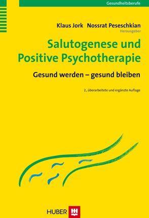 Salutogenese und Positive Psychotherapie von Jork,  Klaus, Peseschkian,  Nossrat