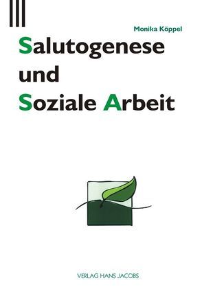 Salutogenese und Soziale Arbeit von Köppel,  Monika