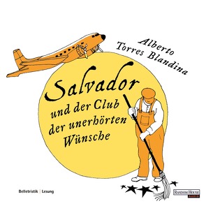 Salvador und der Club der unerhörten Wünsche von Benson,  Stephan, Torres Blandina,  Alberto, Zickmann,  Petra