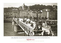 Salzburg in alten Fotografien aus dem Stadtarchiv. Kalender 2017 von Frey,  Carl von, Kramml,  Peter F