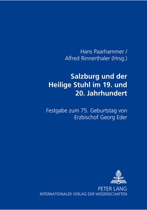 Salzburg und der Heilige Stuhl im 19. und 20. Jahrhundert von Paarhammer,  Hans, Rinnerthaler,  Alfred