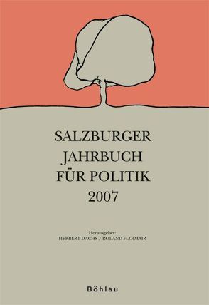 Salzburger Jahrbuch für Politik / Jahrgang 2007 von Dachs,  Herbert, Floimair,  Roland