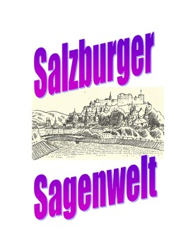 Salzburger Sagenwelt Friedrich Moser von Moser,  Friedrich