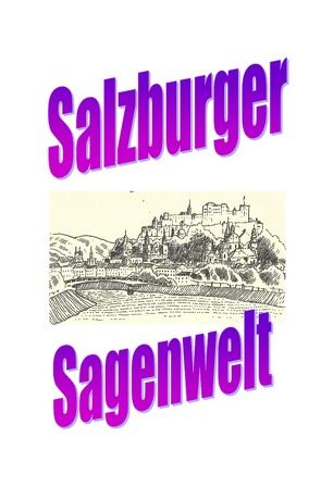 Salzburger Sagenwelt von Moser,  Friedrich