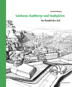 Salzburgs Stadtberge und Stadtgärten von Medicus,  Reinhard