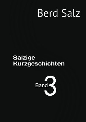 Salzige Kurzgeschichten von Salz,  Berd