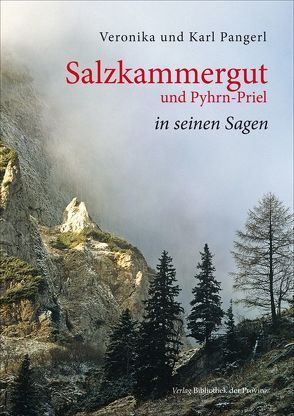 Salzkammergut und Pyhrn-Priel in seinen Sagen von Pangerl,  Veronika & Karl Pangerl