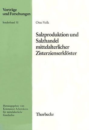 Salzproduktion, Salzhandel und Salinenbeteiligungen mitteleuropäischer Zisterzienserklöster von Volk,  Otto