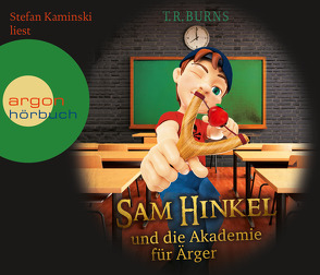 Sam Hinkel und die Akademie für Ärger von Burns,  T.R., Dreller,  Christian, Kaminski,  Stefan