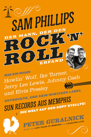 Sam Phillips. Der Mann, der den Rock´n´Roll erfand von Guralnick,  Peter, Widemann,  Michael