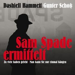 Sam Spade ermittelt von Hammett,  Dashiell, Leonardi,  Imme, Schwarz,  Benjamin, Unterlauf,  Ulrich, Zschiedrich,  Alexander, Zschiedrich,  Gerda