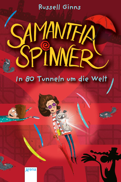 Samantha Spinner (2). In 80 Tunneln um die Welt von Fisinger,  Barbara, Ginns,  Russell, Möller,  Jan