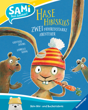 SAMi – Hase Hibiskus – Zwei möhrenstarke Abenteuer von Jakobs,  Günther, Koenig,  Andreas