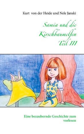 Samia und die Kirschbaumelfen Teil III von Heide,  Kurt von der, Janski,  Nele