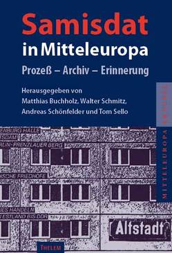 Samisdat in Mitteleuropa von Buchholz,  Matthias, Schmitz,  Walter, Schönfelder,  Andreas, Sello,  Tom