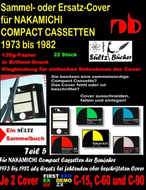 Sammel- oder Ersatz-Cover für NAKAMICHI COMPACT CASSETTEN 1973 bis 1982 von Sültz,  Uwe H.