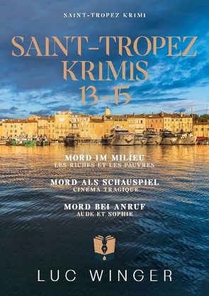 Sammelband: Saint-Tropez Krimis 13 – 15 von Winger,  Luc