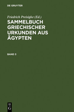 Sammelbuch griechischer Urkunden aus Ägypten / Sammelbuch griechischer Urkunden aus Ägypten. Band 3 von Bilabel,  Friedrich, Preisigke,  Friedrich