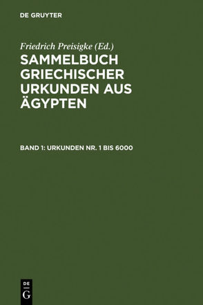 Sammelbuch griechischer Urkunden aus Ägypten / Urkunden Nr. 1 bis 6000 von Bilabel,  Friedrich, Preisigke,  Friedrich