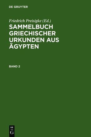 Sammelbuch griechischer Urkunden aus Ägypten / Sammelbuch griechischer Urkunden aus Ägypten. Band 2 von Bilabel,  Friedrich, Preisigke,  Friedrich