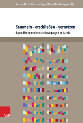 Sammeln – erschließen – vernetzen von Bacia,  Jürgen, Ciupke,  Paul, Dudek,  Peter, Farin,  Klaus, Fiedler,  Gudrun, Heppner,  Christian, Klönne,  Arno, Kohlstedt,  Rolf, Koltan,  Michael, Leisterer,  Simon, Regin,  Cornelia, Reulecke,  Jürgen, Schwarz,  Reinhart, Siegfried,  Detlef, Simmeth,  Alexander, Stambolis,  Barbara, Templin,  David, Wagner,  Claudia, Wenzel,  Cornelia