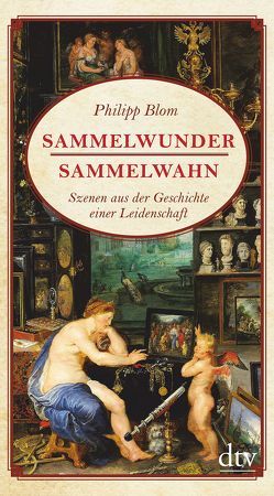 Sammelwunder, Sammelwahn von Blom,  Philipp