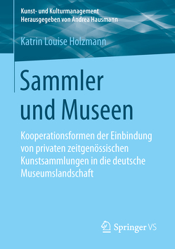 Sammler und Museen von Holzmann,  Katrin Louise