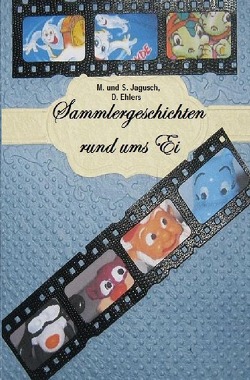 Sammlergeschichten rund ums Ei von Jagusch, Jagusch, Ehlers,  Monika, Stefan, Dieter