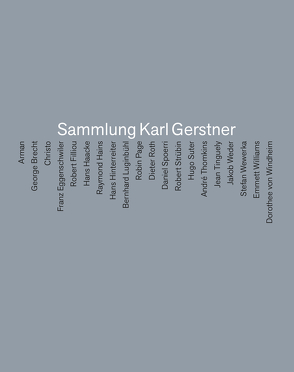 Sammlung Karl Gerstner von Bieberstein Ilgner,  Patrycja de, de Vries,  Janneke, Friese,  Peter, Gerstner,  Karl, Gerstner,  Muriel, Kreul,  Andreas, Vatsella,  Katerina