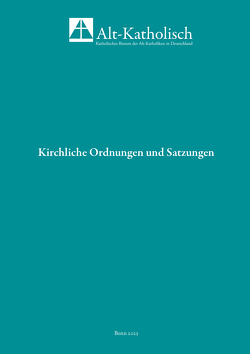 Sammlung kirchlicher Ordnungen und Satzungen des katholischen Bistums der Alt-Katholiken in Deutschland von Katholisches Bistum der Alt-Katholiken in Deutschland