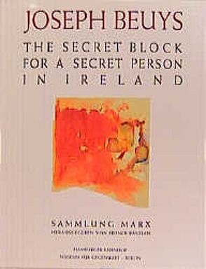 Sammlung Marx / The Secret Block For A Secret Person In Ireland von Bastian,  Heiner, Beuys,  Joseph