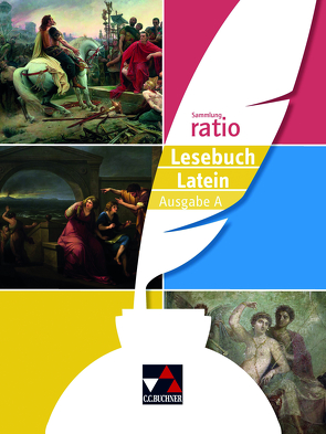 Sammlung ratio / ratio Lesebuch Latein – Ausgabe A von Andrae,  Janine, Blumenfelder,  Benedikt, Färber,  Benjamin, Haß,  Karin, Kuen,  Matthias, Lobe,  Michael, Loy,  Johannes, Wink-Yagmur,  Maria, Zitzl,  Christian