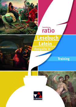 Sammlung ratio / ratio Lesebuch Latein – Ausgabe A Training von Färber,  Benjamin, Haß,  Karin, Kuen,  Matthias, Lobe,  Michael, Loy,  Johannes, Wink-Yagmur,  Maria, Zitzl,  Christian