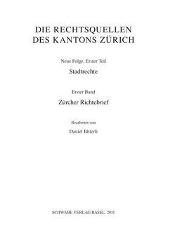 I. Abteilung: Die Rechtsquellen des Kantons Zürich. Neue Folge. Erster Teil: Die Stadtrechte von Zürich und Winterthur. 1. Reihe: Stadt und Territorialstaat Zürich.1.Band: Zürcher Richtebrief von Bitterli,  Daniel