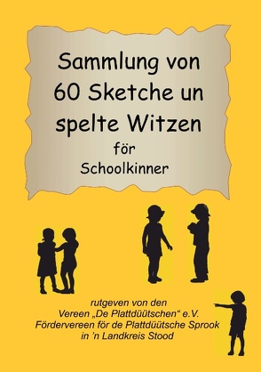 Sammlung von 60 Sketche un spelte Witzen för Schoolkinner von "De Plattdüütschen" e.V.,  Vereen