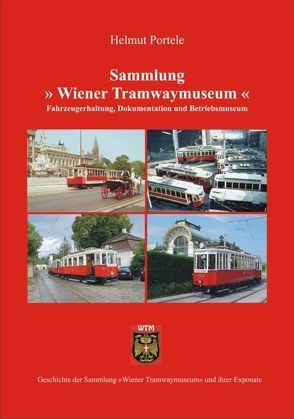 Sammlung „Wiener Tramwaymuseum“ von Häupl,  Michael, Nekula,  Franz, Portele,  Helmut, Reisinger,  Karl