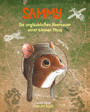 Sammy – Die unglaublichen Abenteuer einer kleinen Maus von Cole,  Henry