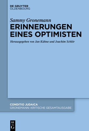 Sammy Gronemann: Kritische Gesamtausgabe / Erinnerungen eines Optimisten von Kühne,  Jan, Miron,  Guy, Schloer,  Joachim