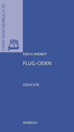 Erich Arendt – Werkausgabe / Flug-Oden von Arendt,  Erich, Kostka,  Jürgen, Wolf,  Gerhard